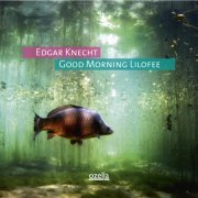 Edgar Knecht - Good Morning Lilofee (2010) [Hi-Res]