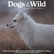 Raphaelle Thibaut - Dogs In The Wild: Meet The Family (Music from the BBC Series) (2023) [Hi-Res]