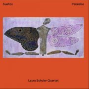 Laura Schuler Quartet - Sueños Paralelos (2023) [Hi-Res]