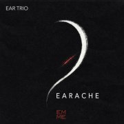 Ear Trio - EARACHE (2026)