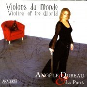 Angèle Dubeau, La Pietà - Violins Of The World (2002) Hi-Res