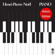 Henri-Pierre Noel - Piano (Deluxe Edition) (2016)