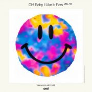 VA - Oh! Baby I Like It Raw, Vol. 10 (2022)