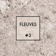 Fleuves - #3 (2024) [Hi-Res]