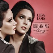 Lisa Lois - Breaking Away (Deluxe Edition) (2013)