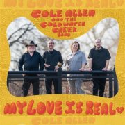 Cole Allen and The Coldwater Creek Band - My Love Is Real (2026)