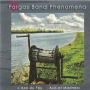 Forgas Band Phenomena - L'Axe Du Fou (Axis Of Madness) (2009)