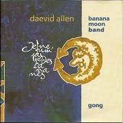 Daevid Allen / Banana Moon Band / Gong - Je Ne Fum' Pas Des Bananes (1967-69/1993)