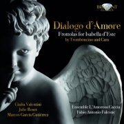 Ensemble L'Amorosa Caccia & Fabio Antonio Falcone - Tromboncino & Cara: Dialogo d'Amore, Frottolas for Isabella d'Este (2020) [Hi-Res]