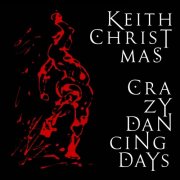 Keith Christmas - Crazy Dancing Days (2016)