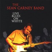 The Sean Carney Band - Live Blues On Whyte (2009)