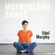 Edel Murphy - Motherland Songs (2025) [Hi-Res]