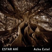 Acho Estol - Estar Ahí (2022)