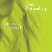 Ned Rothenberg - Looms & Legends (2025) [Hi-Res]