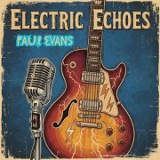 Paul Evans - Electric Echoes (2025)