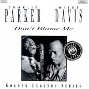 Charlie Parker & Miles Davis - Don't Blame Me (1993) CD Rip