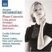 Cécilia Löfstrand, Patrick Gallois - Desbrière: Piano Concerto (2014)