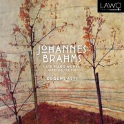 Eugene Asti - Johannes Brahms: Late Piano Works, Opp. 116, 117, 118 (2018)