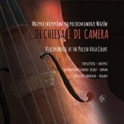 Teresa Piech - Di Chiesa e di Camera: Violin Music at the Polish Vasa Court (2019)