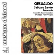 Ensemble Vocal Européen, Philippe Herreweghe - Gesualdo: Sabbato Sancto (2005)