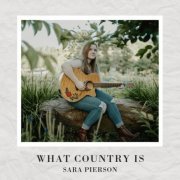 Sara Pierson - What Country Is (2019)