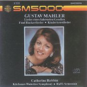 Catherine Robbin, Kitchener-Waterloo Symphony and Raffi Armenian - Mahler: Lieder Eines Fahre (2000)