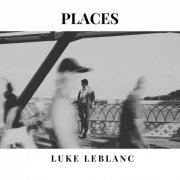 Luke LeBlanc - Places (2023)