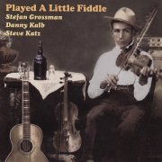 Stefan Grossman feat. Danny Kalb & Steve Katz - Played a Little Fiddle (2007)