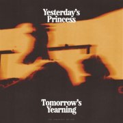 Yesterday's Princess - Tomorrow's Yearning (2025) [Hi-Res]