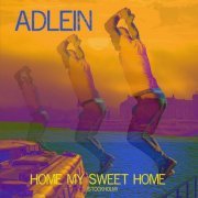 Adlein - Home My Sweet Home (Stockholm) (2023)