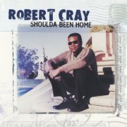 The Robert Cray Band - Shoulda Been Home (2001)