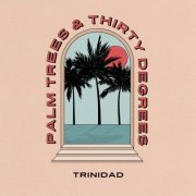 Trinidad - Palm Trees & Thirty Degrees (2020)