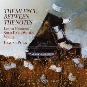 Joanne Polk - Farrenc: Solo Piano Works, Vol. 2 - The Silence Between the Notes (2023) [Hi-Res]