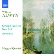 Maggini Quartet - Alwyn: String Quartets Nos. 1-3 (2008)