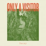 Only a Visitor - Decay (2023)