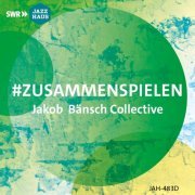 Jakob Bänsch Collective - #zusammenspielen (2023) [Hi-Res[