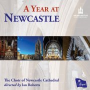 The Choir of Newcastle Cathedral - A Year at Newcastle (2024)