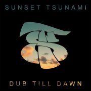Sunset Tsunami - Dub Till Dawn (2026)