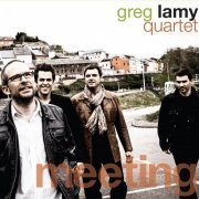 Greg Lamy Quartet - Meeting (2013)