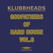 VA - Klubbheads - Godfathers Of Hard House, Vol.6 (2024)