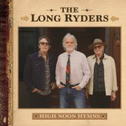 The Long Ryders - High Noon Hymns (2026) [Hi-Res]