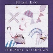 Brian Eno - Thursday Afternoon (1985) [2009]