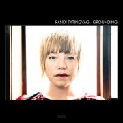 Randi Tytingvaag - Grounding (2012) [Hi-Res]