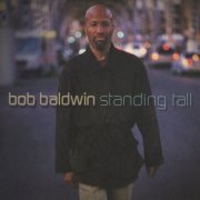 Bob Baldwin - Standing Tall (2002)