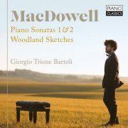 Giorgio Trione Bartoli - MacDowell: Piano Sonatas 1 & 2, Woodland Sketches (2022) [Hi-Res]