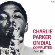 Charlie Parker - Charlie Parker On Dial Completed (1989)