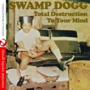 Swamp Dogg - Total Destruction to Your Mind (Digitally Remastered) (2013) FLAC