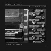 Leonardo Carrieri - Giovanni Morandi - Opere per organo (2022) Hi-Res