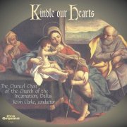 The Chancel Choir of the Church of the Incarnation, Dallas, Texas - Kindle Our Hearts (2020)