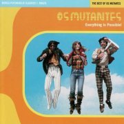 Os Mutantes - World Psychedelic Classics 1: The Best of Os Mutantes: Everything Is Possible (with Unreleased Tracks) (1998)